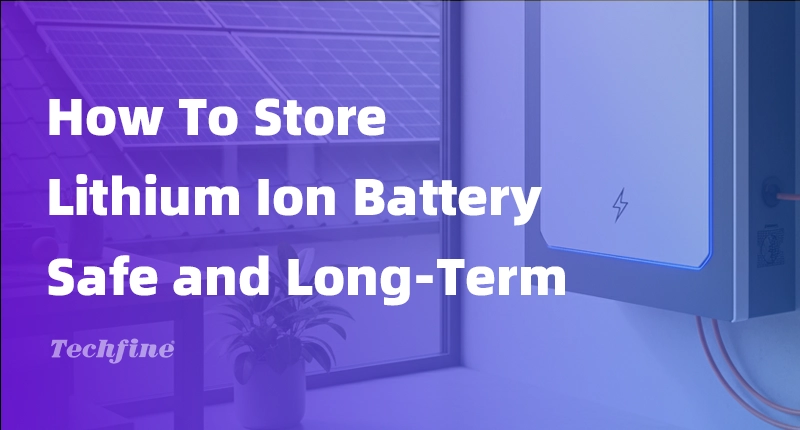 How To Store A Lithium Ion Battery Safe and Long-Term