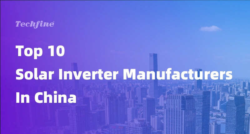 Top 10 Solar Inverter Manufacturers In China